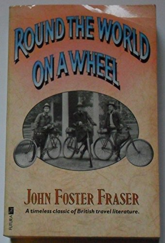 Beispielbild fr Round the world on a wheel: being the narrative of a bicycle ride of 19,237 miles through 17 countries and across 3 continents by John Foster Frase, S.Edward Lunn and F.H.Lowe zum Verkauf von GF Books, Inc.