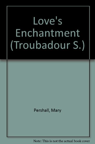 Beispielbild fr Love's Enchantment (Troubadour S) zum Verkauf von ThriftBooks-Dallas