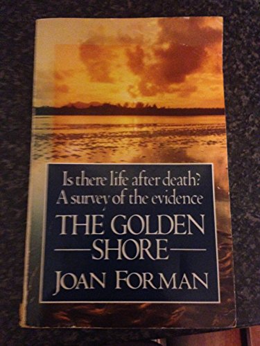Beispielbild fr Golden Shore, The: Survey for the Evidence of Death Survival zum Verkauf von AwesomeBooks
