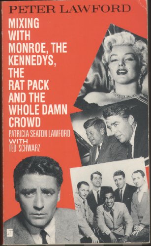 9780708844816: Peter Lawford Mixing with Monroe, the Kennedys, the Rat Pack and the Whole Damn Crowd