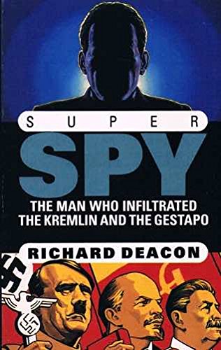 Super Spy: The Man Who Infiltrated the Kremlin and the Gestapo