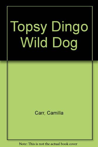 9780708847572: Topsy Dingo Wild Dog