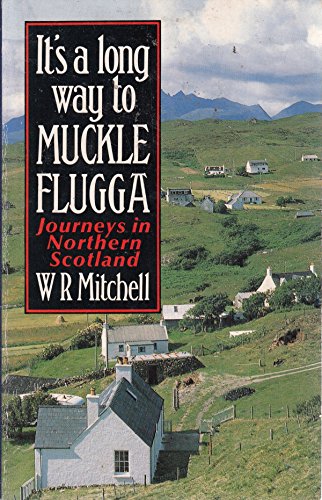 Its a Long Way to Muckle Flugga Journeys (9780708849026) by W R Mitchell
