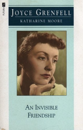 An Invisible Friendship (9780708849040) by Joyce Grenfell; Katharine Moore