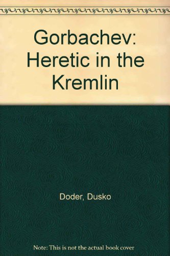 Stock image for Gorbachev: A Heretic In Kremlin: Heretic in the Kremlin for sale by WorldofBooks
