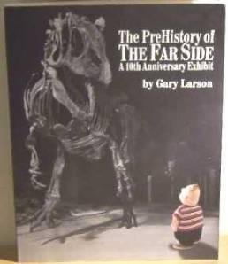 Beispielbild fr Prehistory of the Far Side : A 10th Anniversary Exhibit zum Verkauf von Sarah Zaluckyj