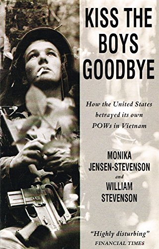 Stock image for Kiss the Boys Goodbye: How the United States Betrayed Its Own Prisoners of War in Vietnam for sale by Ergodebooks