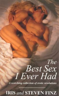 Stock image for Best Sex I Ever Had: A scorching collection of erotic revelations for sale by AwesomeBooks