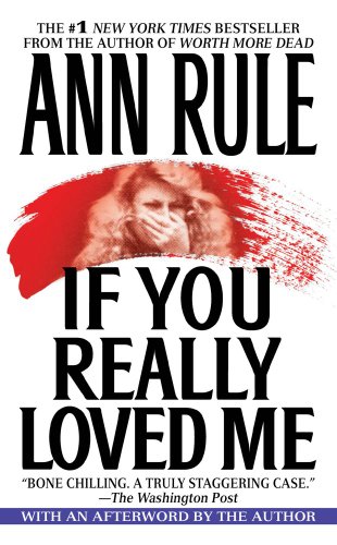 9780708853610: If You Really Loved Me: A True Story of Desire and Murder (True Crime Files S.)