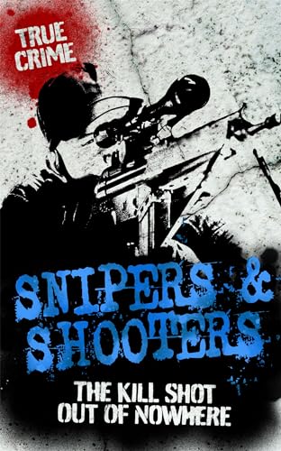Snipers and Shooters: The Kill Shot Out of Nowhere (9780708866986) by Bill Wallace