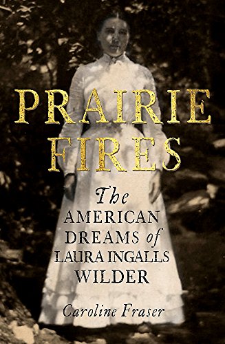 9780708898673: Prairie Fires: The American Dreams of Laura Ingalls Wilder