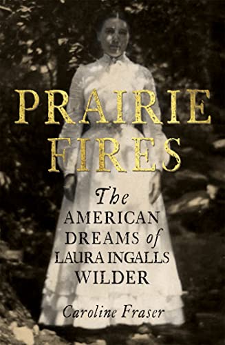 9780708898680: Prairie Fires: The American Dreams of Laura Ingalls Wilder