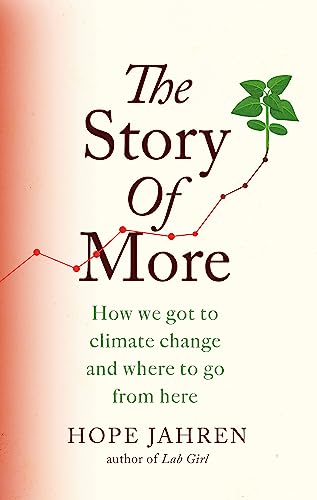 Stock image for The Story Of More: How We Got to Climate Change and Where to Go From Here for sale by BookOutlet