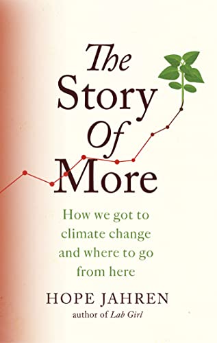 Stock image for The Story Of More: How We Got to Climate Change and Where to Go From Here for sale by BookOutlet