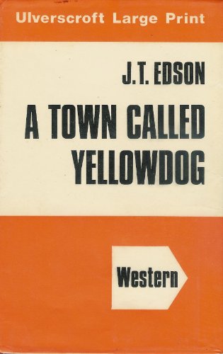 A Town Called Yellowdog (U) (9780708900628) by Edson, J.T.