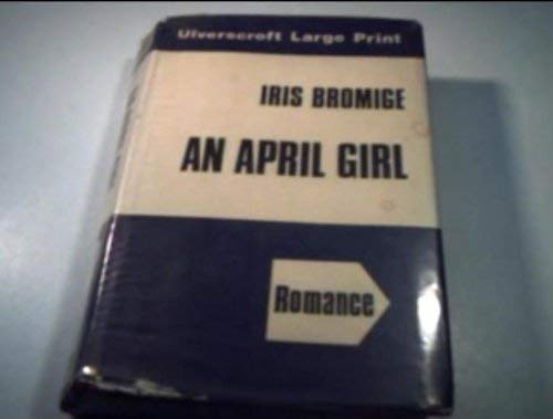 9780708901786: An April Girl (Ulverscroft large print series. [romance])