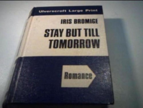 Stay But Till Tomorrow (U) (9780708906620) by Bromige, Iris