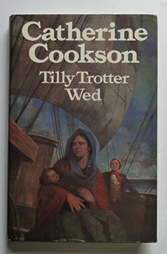 Tilly Trotter Wed (U) (9780708908242) by Cookson, Catherine