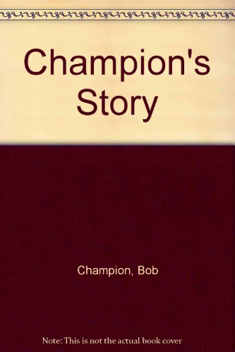 Imagen de archivo de Champion's Story : A Great Human Triumph a la venta por Sarah Zaluckyj