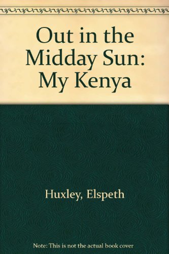 9780708915417: Out in the Midday Sun: My Kenya