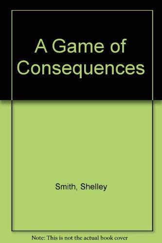 A Game Of Consequences (U) (9780708916926) by Smith, Shelley