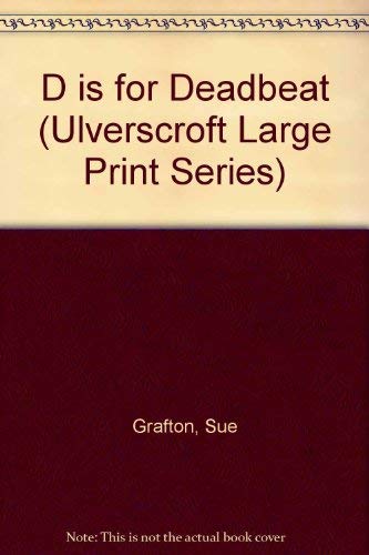 'D' Is For Deadbeat (U) (Ulverscroft Large Print Series) (9780708921180) by Grafton, Sue