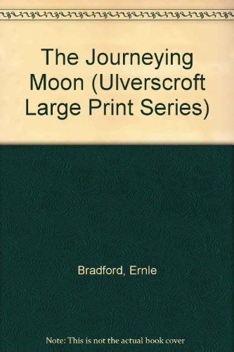 The Journeying Moon (U) (Ulverscroft Large Print Series) (9780708921326) by Bradford, Ernle