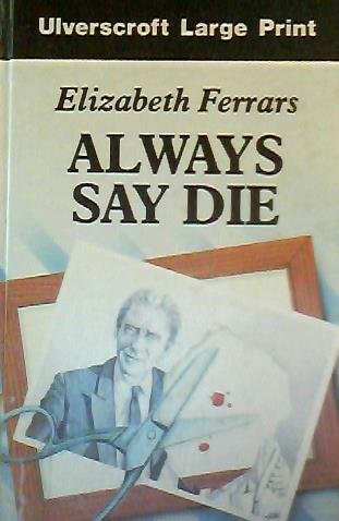 9780708922057: Always Say Die (Ulverscroft General Large Print Series)