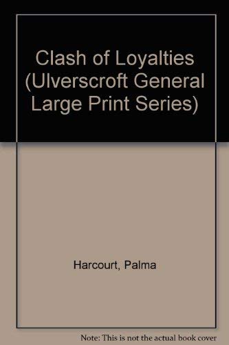 9780708922170: Clash of Loyalties (Ulverscroft General Large Print Series)
