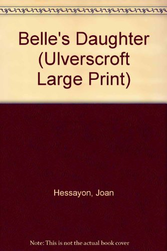 Belle's Daughter (U) (Ulverscroft Large Print Series) (9780708925195) by Hessayon, Joan