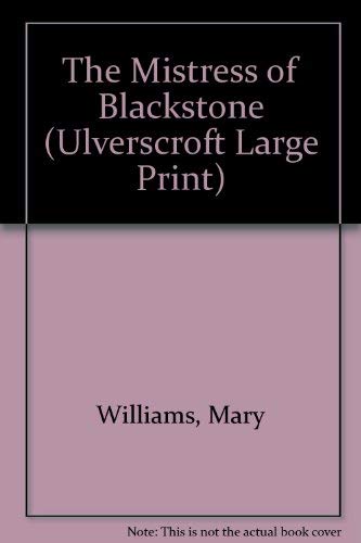 9780708925997: The Mistress of Blackstone (Ulverscroft Large Print)