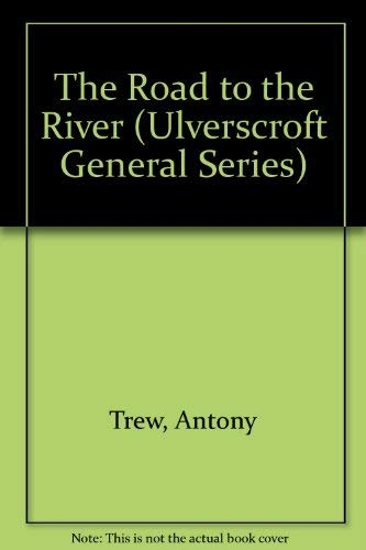 The Road to the River (Ulverscroft General Series) - Antony Trew