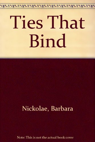 THE TIES THAT BIND - BARBARA NICKOLAE