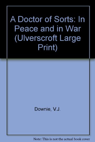 9780708932360: A Doctor of Sorts: In Peace and in War (Ulverscroft Large Print)