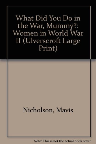 9780708936382: What Did You Do in the War, Mummy?: Women in World War II