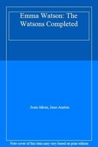 Stock image for Emma Watson: The Watsons Completed for sale by AwesomeBooks