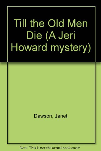 9780708938423: Till the Old Men Die (A Jeri Howard mystery)