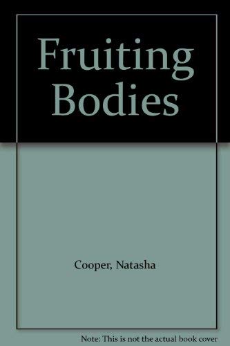 Fruiting Bodies (9780708939253) by Cooper, Natasha