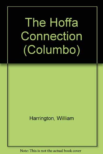 The Hoffa Connection (Columbo) (9780708939772) by Harrington, William