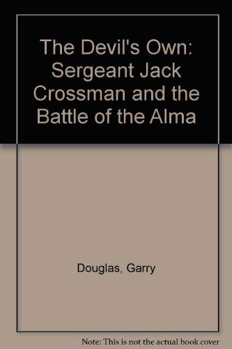 9780708940006: The Devil's Own: Sergeant Jack Crossman and the Battle of the Alma