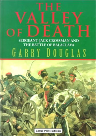 9780708941324: The Valley of Death: Sergeant Jack Crossman and the Battle of Balaclava