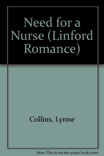 Need For A Nurse (LIN) (Linford Romance Library) (9780708950777) by Collins, Lynne