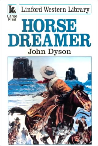 Horse Dreamer (LIN) (Linford Western Library) (9780708956304) by Dyson, John