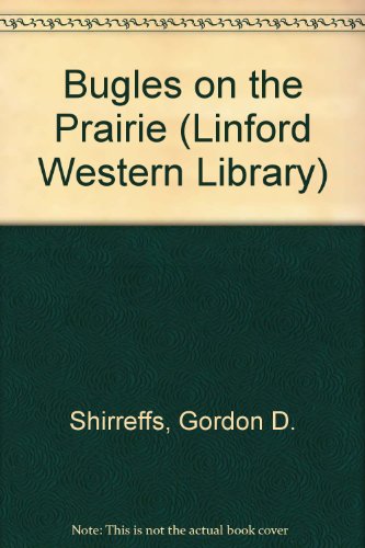 Bugles On The Prairie (LIN) (9780708962831) by Shirreffs, Gordon D.