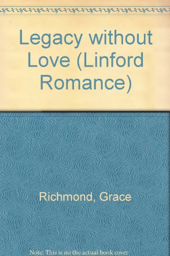 Legacy Without Love (LIN) (9780708963142) by Richmond, Grace