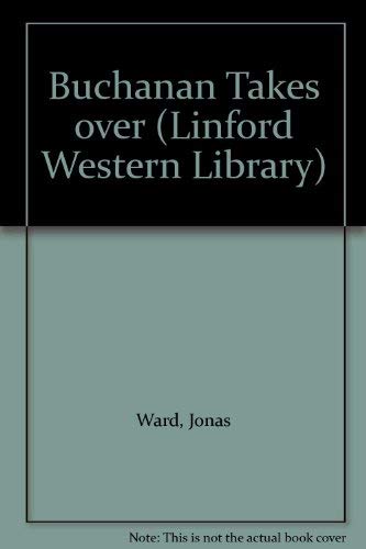 Buchanan Takes Over (LIN) (Linford Western Library) (9780708967720) by Ward, Jonas