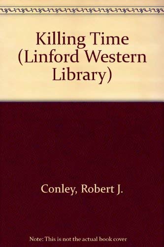 Killing Time (LIN) (Linford Western Library) (9780708968628) by Conley, Robert J.