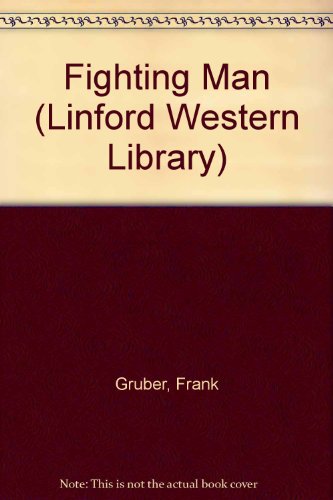 Fighting Man (LIN) (Linford Western Library) (9780708970188) by Gruber, Frank