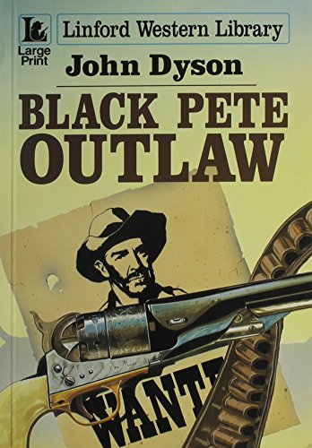 Black Pete - Outlaw (LIN) (Linford Western Library) (9780708974346) by Dyson, John