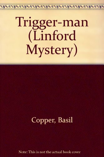 Trigger-Man (LIN) (Linford Mystery Library) (9780708975619) by Copper, Basil